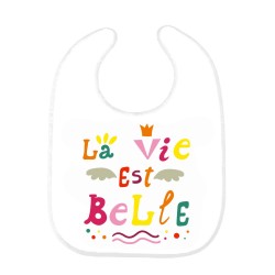 Bavoir bébé la vie est belle 