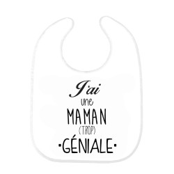 Bavoir bébé j'ai une maman trop géniale