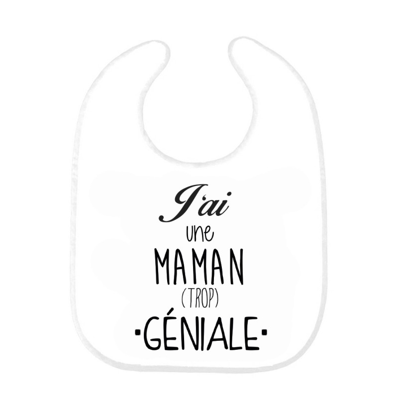 Bavoir bébé j'ai une maman trop géniale