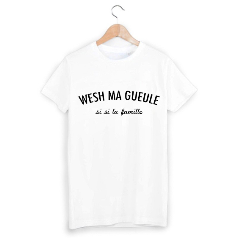 T-Shirt wesh ma gueule 