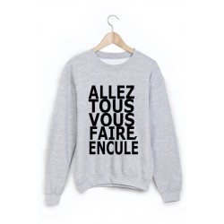 Sweat-Shirt allez tous vous faire 