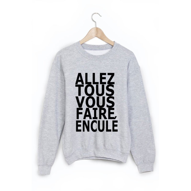 Sweat-Shirt allez tous vous faire 