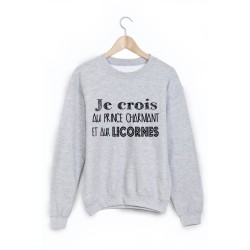 Sweat-Shirt je crois au prince charmant et aux licornes