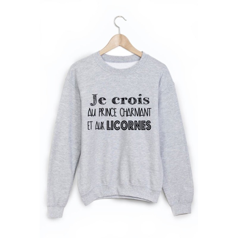 Sweat-Shirt je crois au prince charmant et aux licornes
