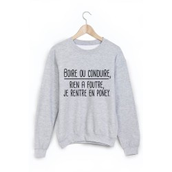 Sweat-Shirt imprimé boire ou conduire, je rentre en poney 