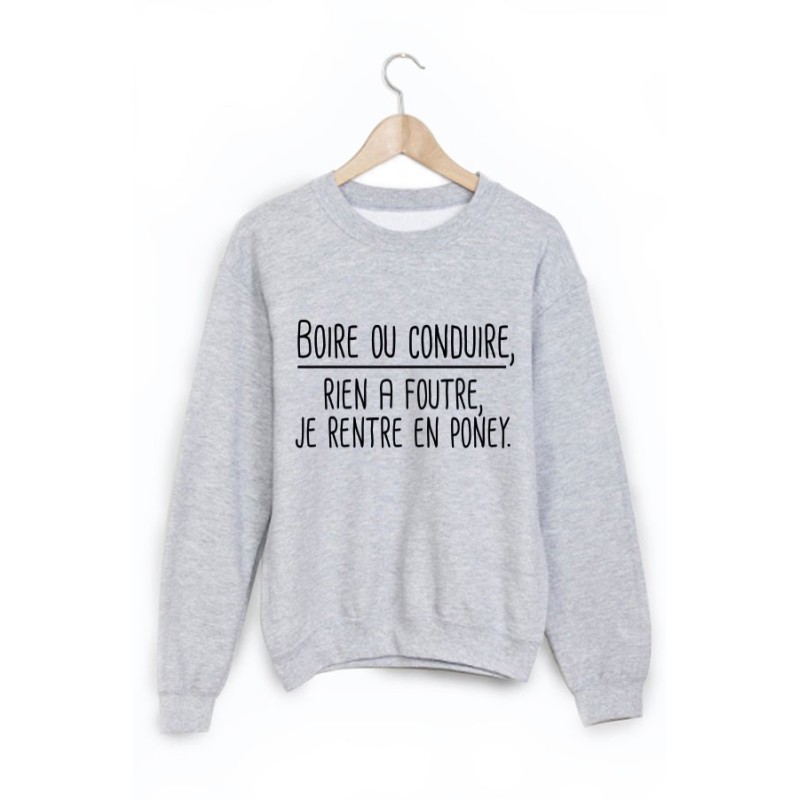 Sweat-Shirt imprimé boire ou conduire, je rentre en poney 