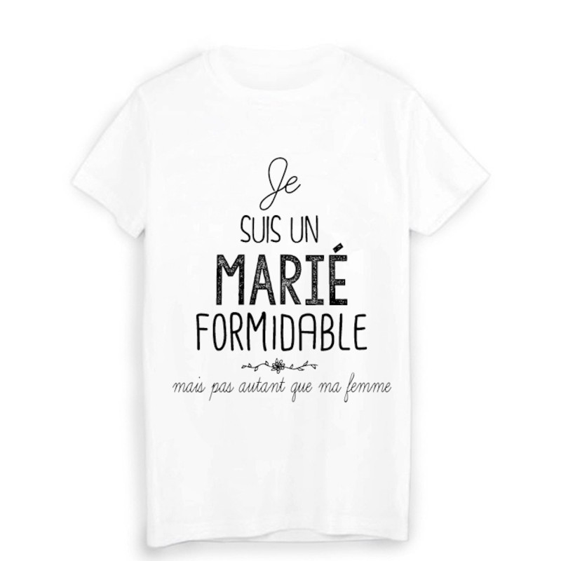T-Shirt  Je suis un marié formidable humour mariage