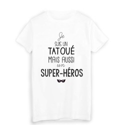 T-Shirt citation Je suis un tatoué super héros