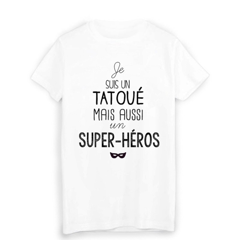 T-Shirt citation Je suis un tatoué super héros