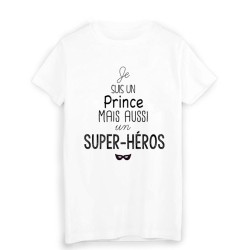 T-Shirt citation Je suis un prince et un super héros 