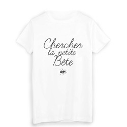 T-Shirt citation chercher la petite bête 