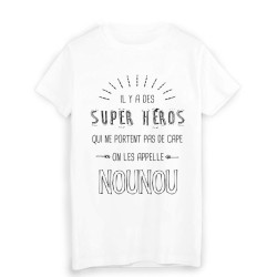 T-Shirt il y a des super héros qui ne portent pas de cape on les appelle NOUNOU