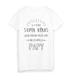 T-Shirt il y a des super héros qui ne portent pas de cape on les appelle PAPY