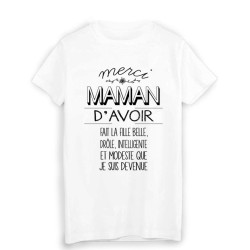 T-Shirt citation humour MERCI MAMAN d'avoir fait la FILLE que je suis devenue