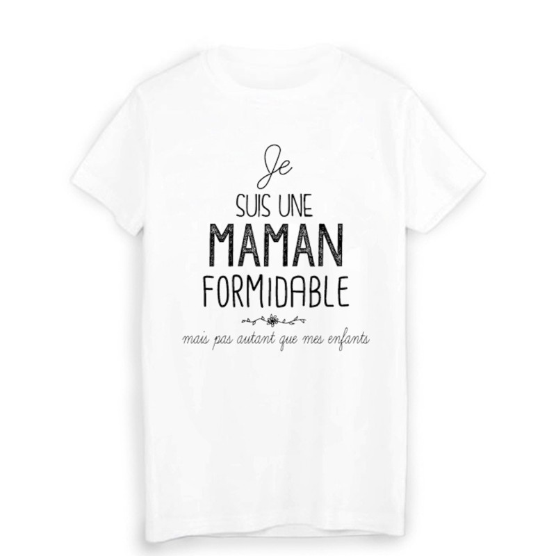 T-Shirt  Je suis une maman formidable humour fête des mères ref 1950