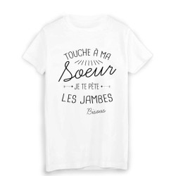 T-Shirt citation humour touche a ma SOEUR je te pète les jambes bisous