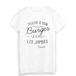 T-Shirt citation humour touche a mon BURGER je te pète les jambes bisous