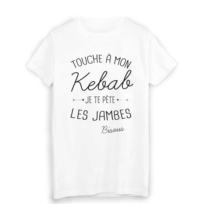 T-Shirt citation humour touche a mon KEBAB je te pète les jambes bisous