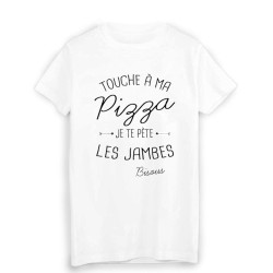 T-Shirt citation humour touche a ma PIZZA je te pète les jambes