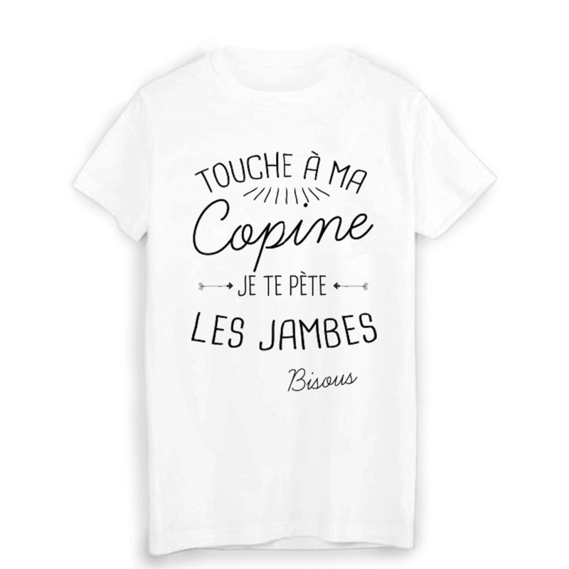 T-Shirt citation humour touche a ma COPINE je te pète les jambes 