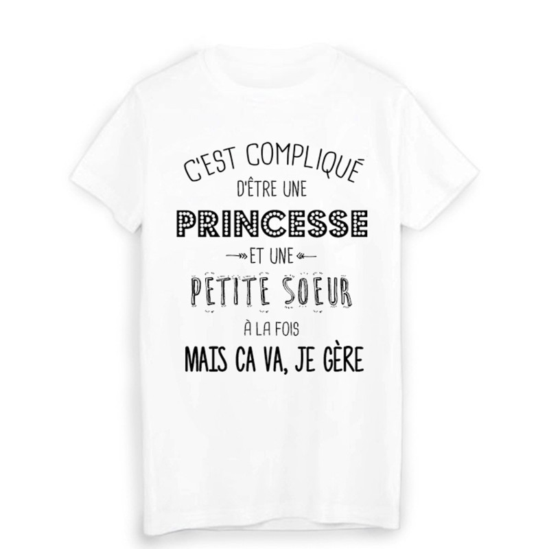 T-Shirt citation humour c'est compliqué d'etre une PRINCESSE et une PETITE SOEUR a la fois