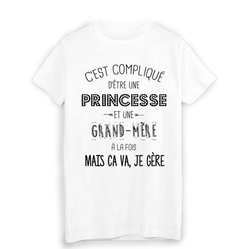 T-Shirt citation humour c'est compliqué d'etre une PRINCESSE et une GRAND MÈRE