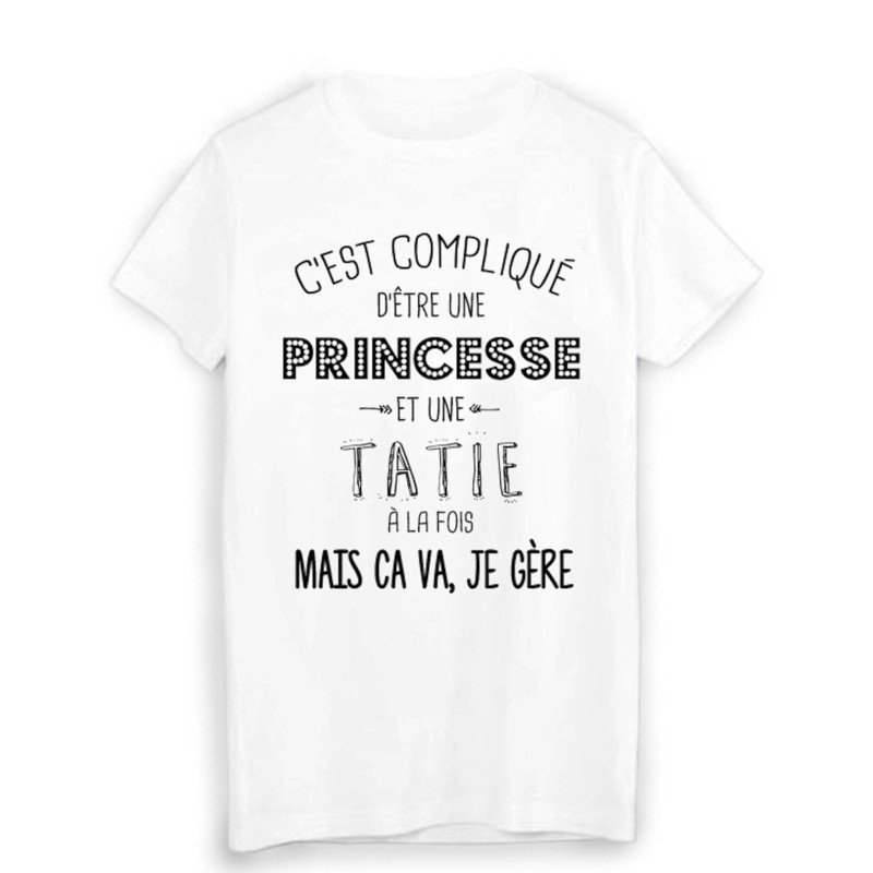 T-Shirt citation humour c'est compliqué d'etre une PRINCESSE et une TATIE