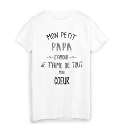 T-Shirt citation mon petit PAPA que j'aime de tout mon coeur FÊTE DES PÈRES 