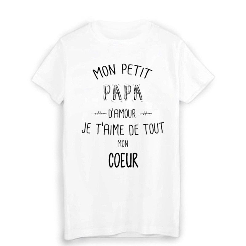 T-Shirt citation mon petit PAPA que j'aime de tout mon coeur FÊTE DES PÈRES 
