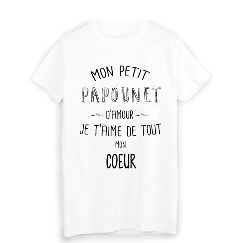 T-Shirt citation mon petit PAPOUNET que j'aime de tout mon coeur FÊTE DES PÈRES