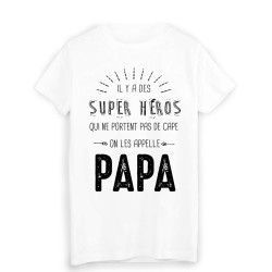 T-Shirt il y a des super héros qui ne portent pas de cape on les appelle PAPA