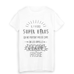 T-Shirt il y a des super héros qui ne portent pas de cape on les appelle GRAND FRERE