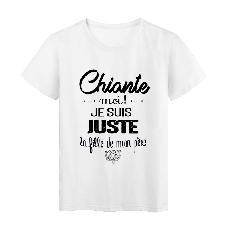 T-Shirt citation chiante moi !? je suis juste la fille de mon pere