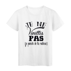 T-Shirt citation je ne vieillis pas je prends de la valeur