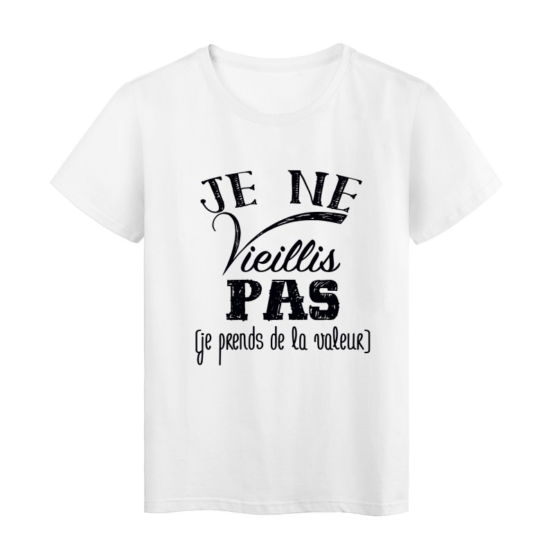 T-Shirt citation je ne vieillis pas je prends de la valeur