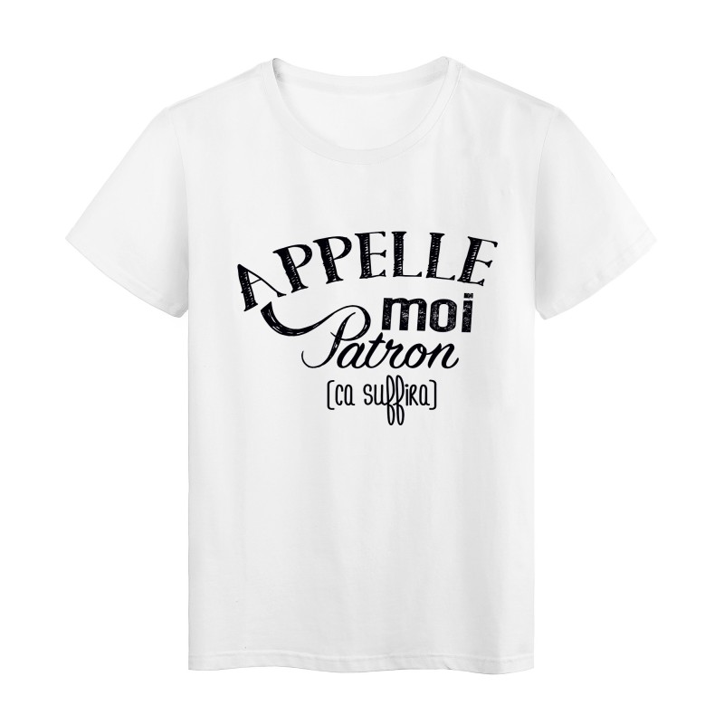 T-Shirt citation Appelle moi patron ca suffira