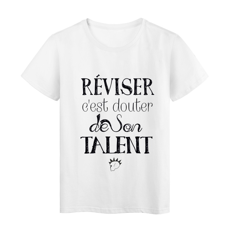 T-Shirt citation Réviser c'est douter de son talent