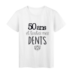 T-Shirt citation 50 ans et toutes mes dents 