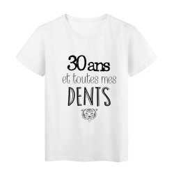 T-Shirt citation 30 ans et toutes mes dents