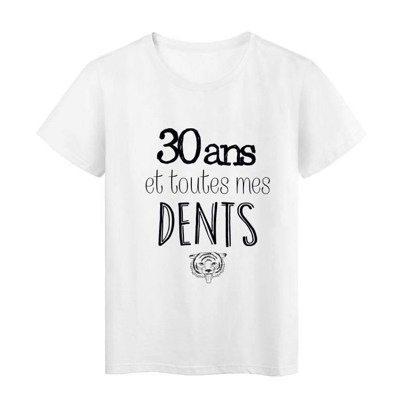 T-Shirt citation 30 ans et toutes mes dents