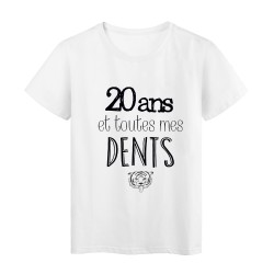 T-Shirt citation 20 ans et toutes mes dents