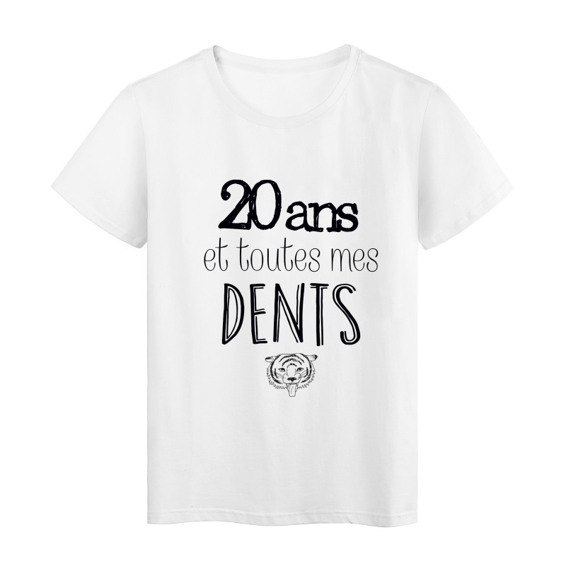 T-Shirt citation 20 ans et toutes mes dents