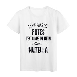 T-Shirt citation La vie dans les potes c'est comme une tartine sans nutella