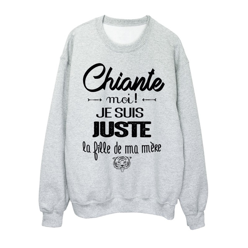 Sweat-Shirt HUMOUR CHIANTE MOI?! JE SUIS JUSTE LA FILLE DE MA MERE