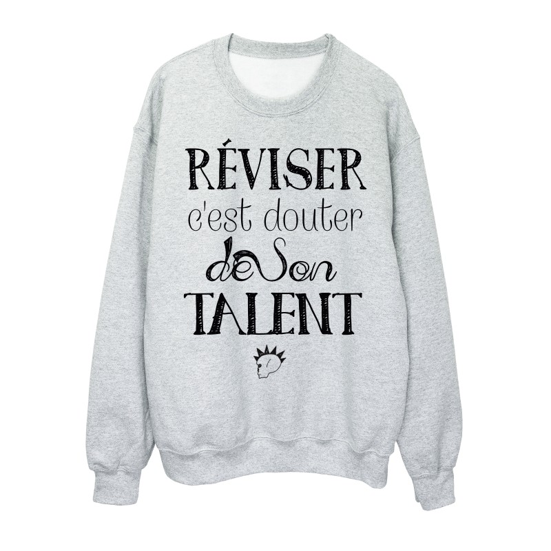 Sweat-Shirt citation réviser c'est douter de son talent 