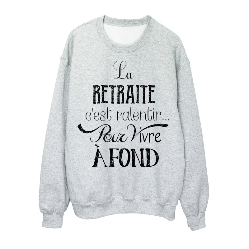 Sweat-Shirt citation RETRAITE c'est ralentir pour vivre a fond