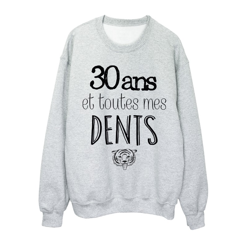 Sweat-Shirt ANNIVERSAIRE 30 ans et toutes mes dents
