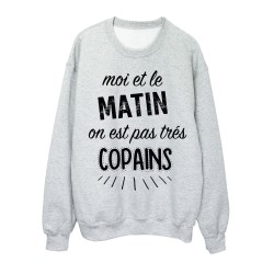 Sweat-Shirt citation Moi et le matin on est pas tres copains