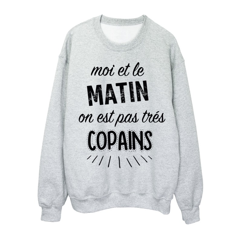 Sweat-Shirt citation Moi et le matin on est pas tres copains