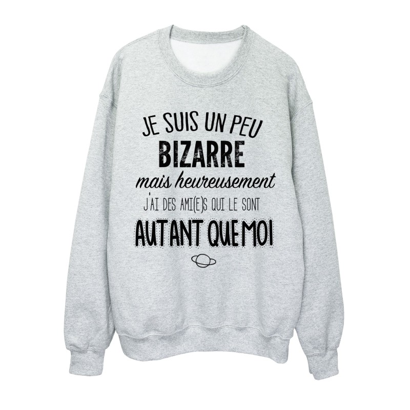 Sweat-Shirt citation Amitié je suis un peu bizarre